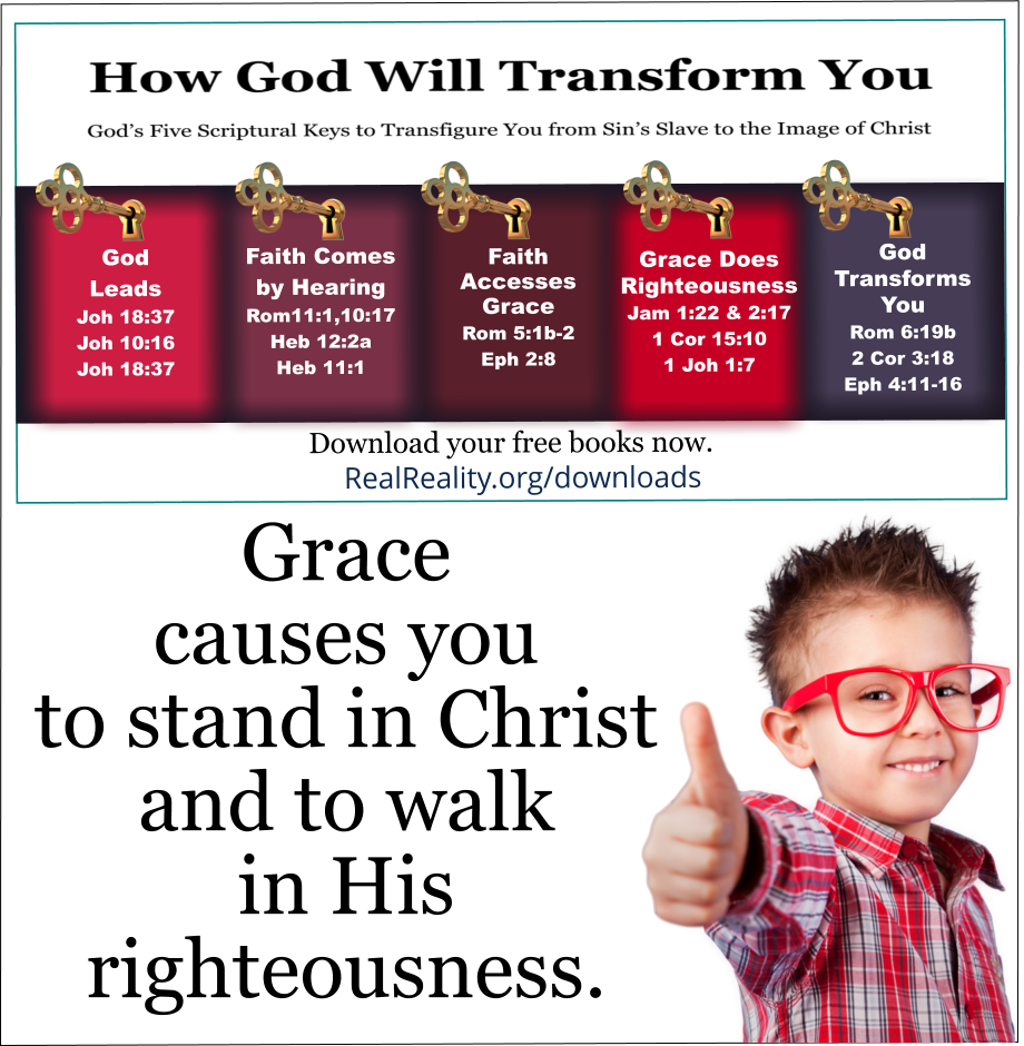 Grace causes you to stand in Christ and to walk in His righteousness. 