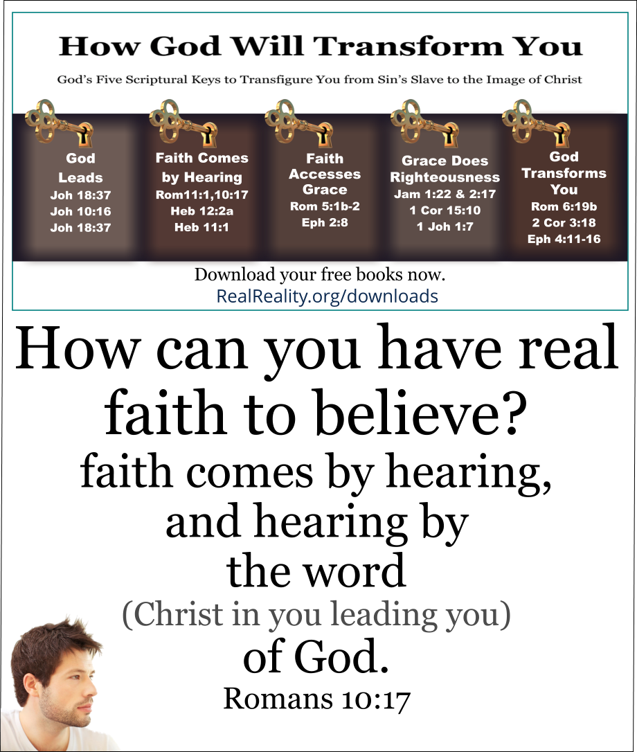 How can you have real faith to believe? By hearing.