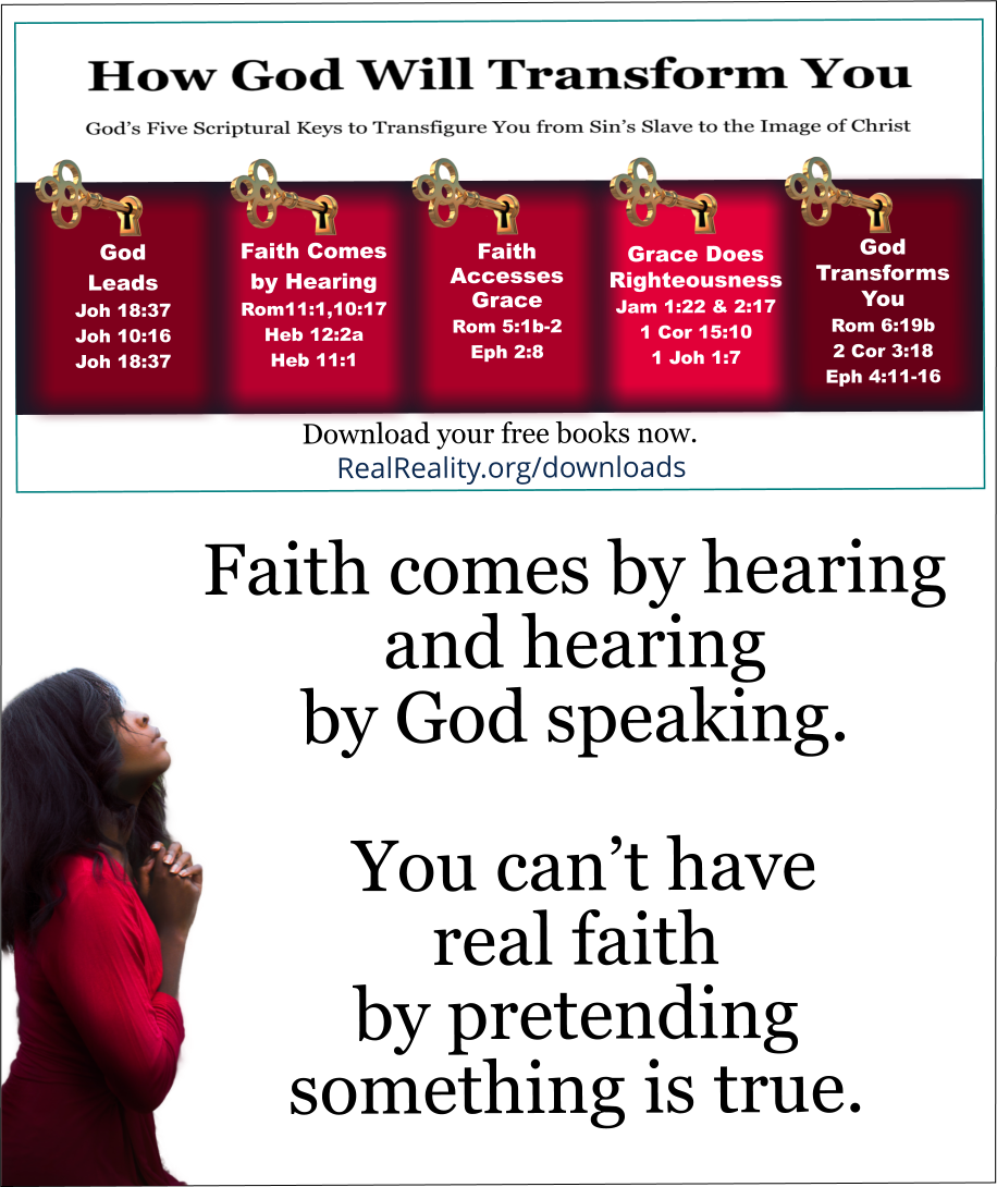 Faith comes by hearing and hearing by God speaking. … You can’t have real faith by pretending something is true. 