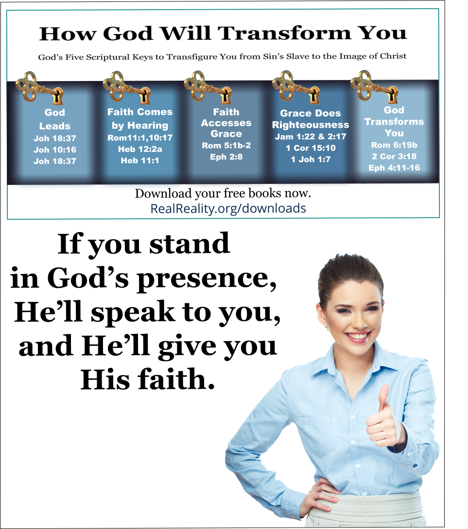If you stand in God’s presence, He’ll speak to you, and He’ll give you His faith. 