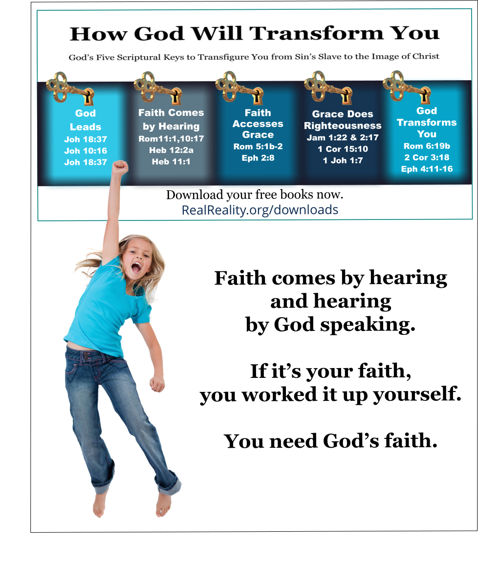 If it’s your faith, you worked it up yourself. You need God’s faith. 