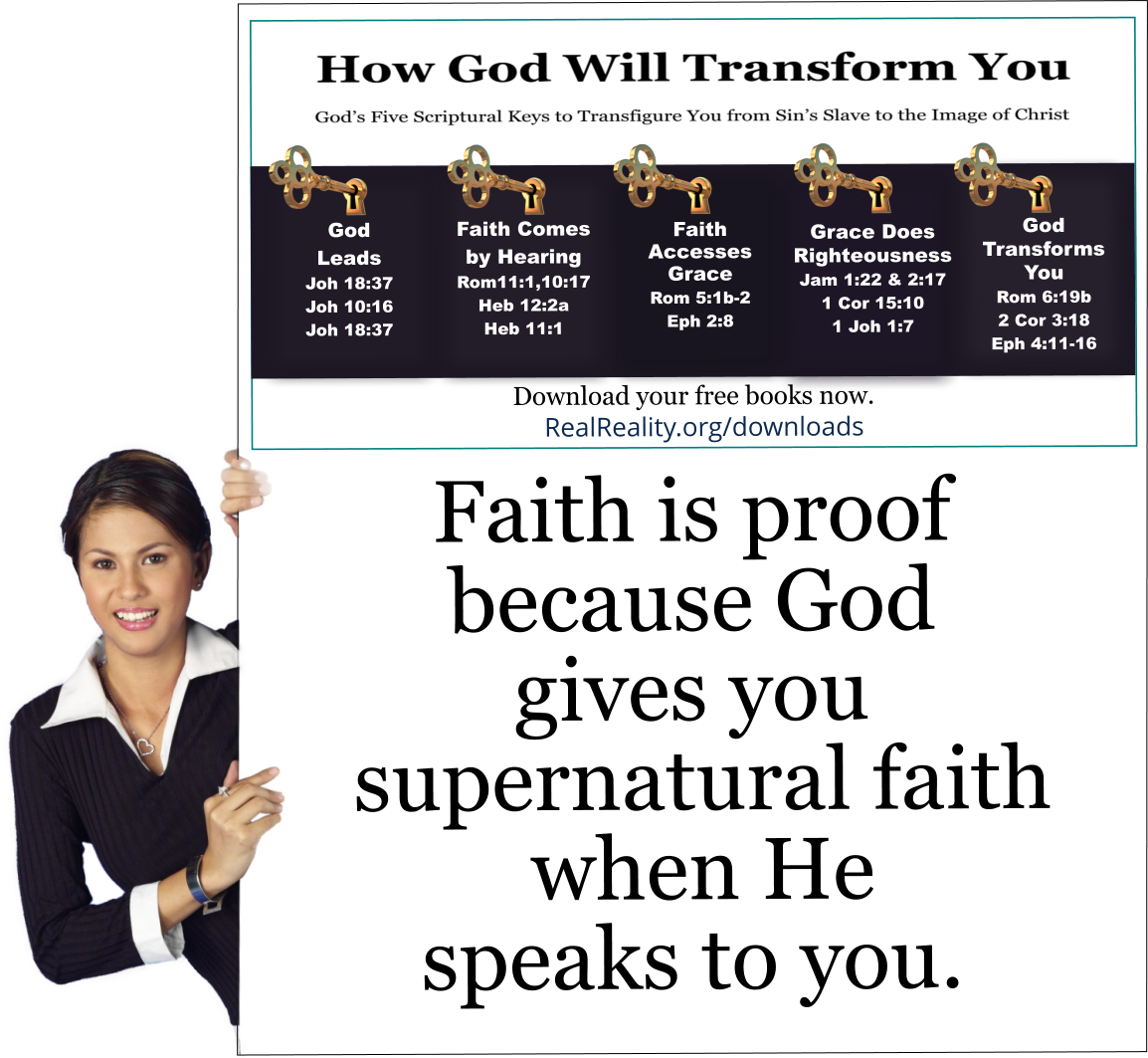 Faith is proof because God gives you supernatural faith when He speaks to you.