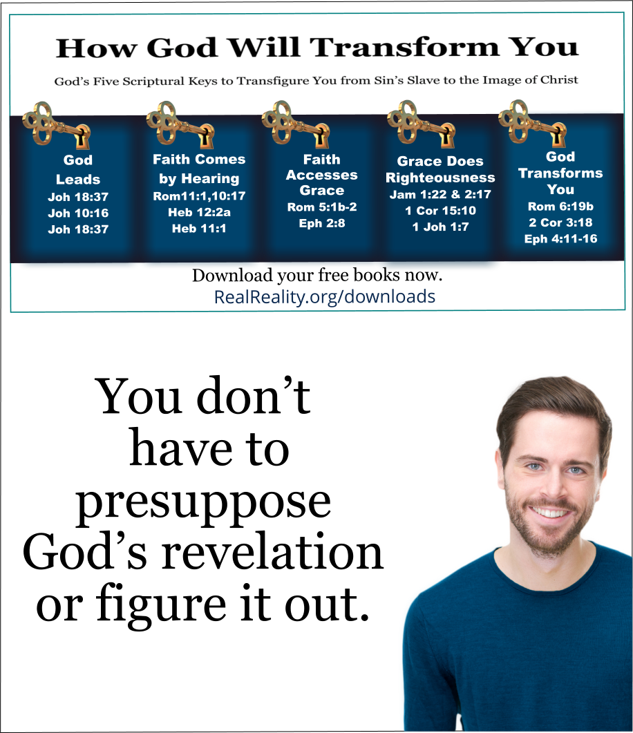 You don’t have to presuppose God’s revelation or figure it out.