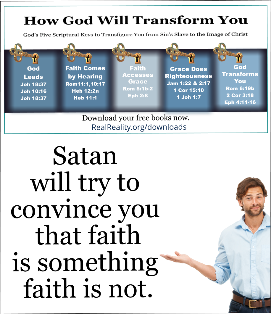 Satan will try to convince you that faith is something faith is not. 