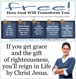 Receive the gift of righteousness. Reign in Life by Christ Jesus.