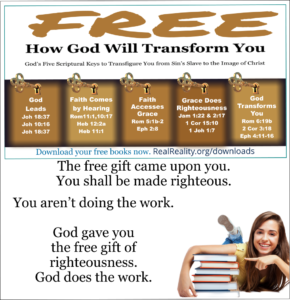 The free gift came upon you. You shall be made righteous. You aren’t doing the work. God gave you the free gift of righteousness. God does the work. 