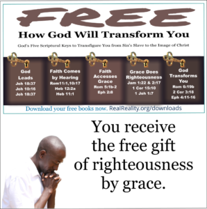 You receive the free gift of righteousness by grace. 