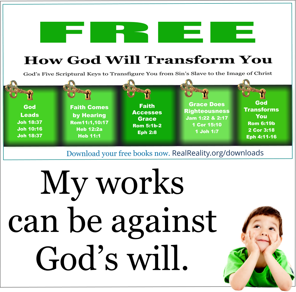 My works can be against God’s will. 