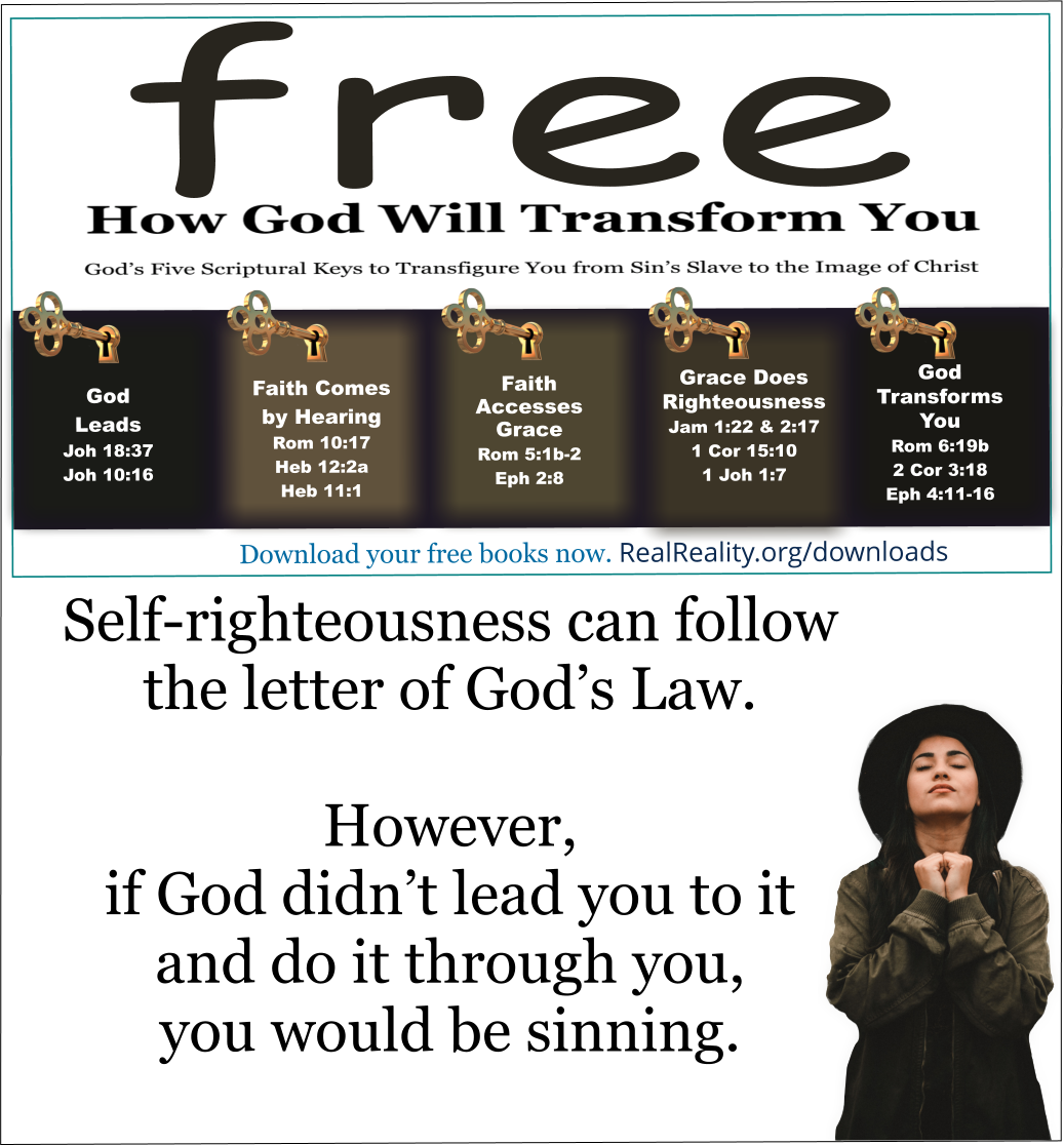 Self-righteousness can follow the letter of God’s Law. However, if God didn’t lead you to it and do it through you, you would be sinning. 