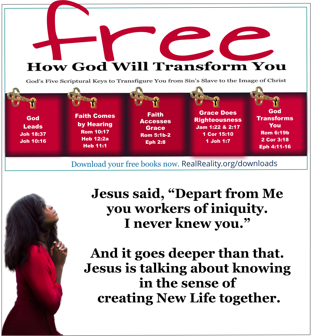 “Depart from Me you workers of iniquity. I never knew you.” 