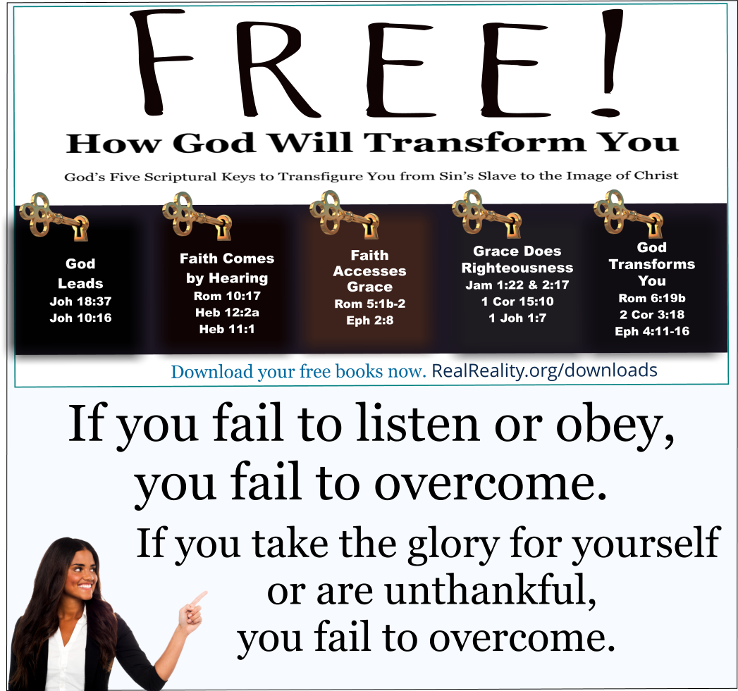 If you fail to listen or obey, you fail to overcome. If you take the glory for yourself or are unthankful, you fail to overcome. 
